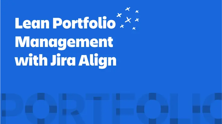 Lean Portfolio Management with Jira Align screen